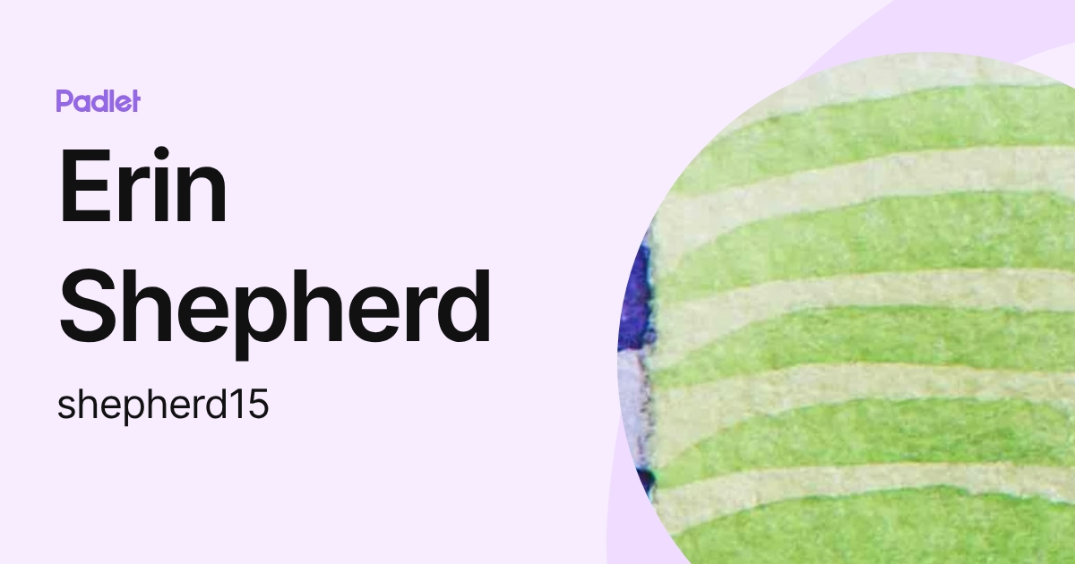 Erin Shepherd (shepherd15) profile | Padlet