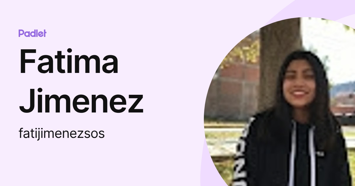 Fatima Jimenez (fatijimenezsos) profile | Padlet