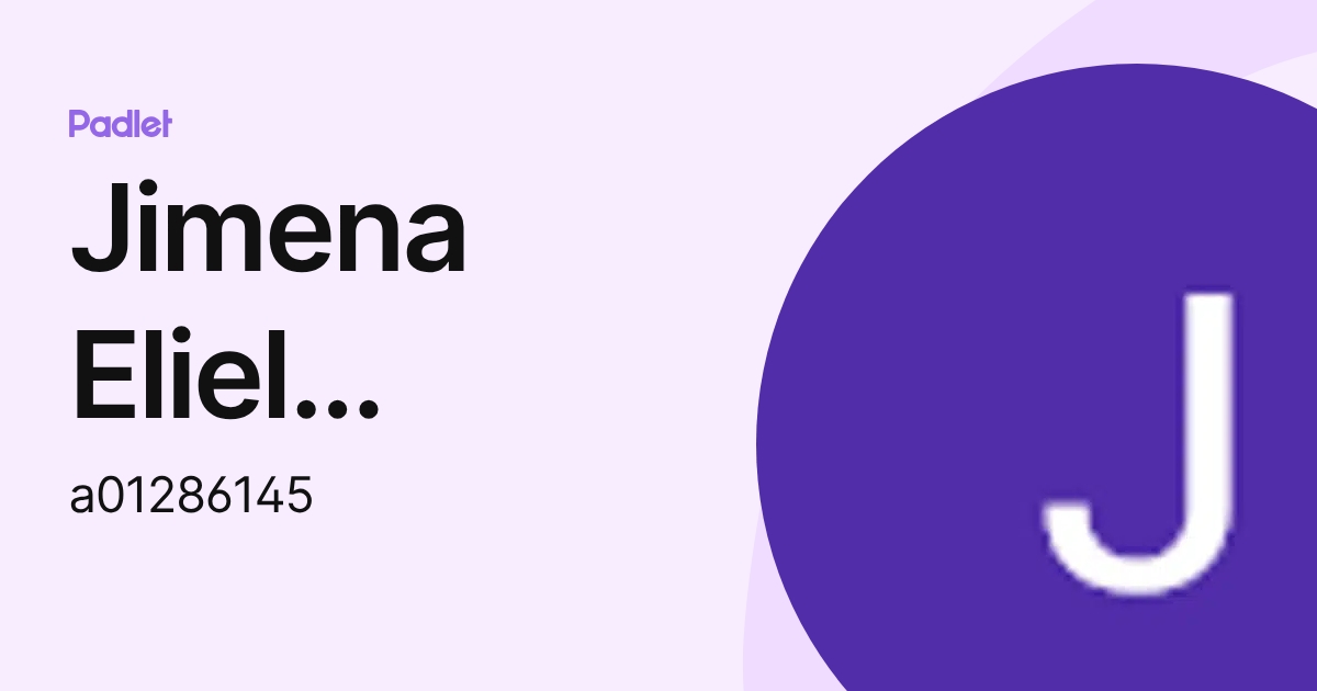 Jimena Eliel Martínez Hernández (a01286145) profile | Padlet