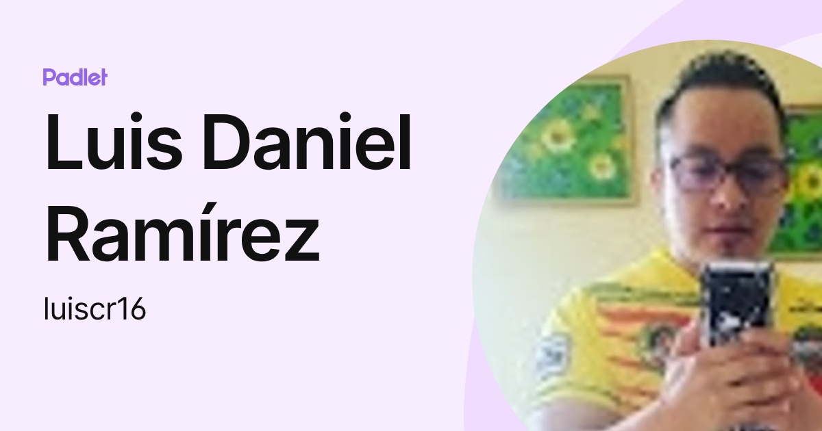 Luis Daniel Ramírez (luiscr16) profile | Padlet