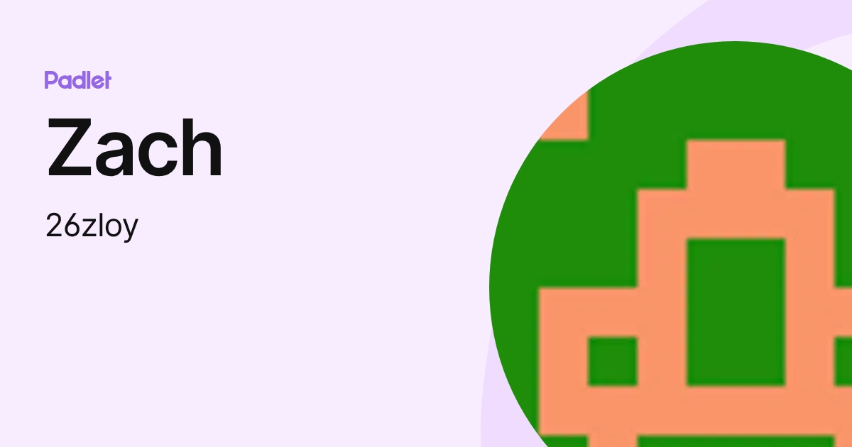 Zach (26zloy) profile | Padlet