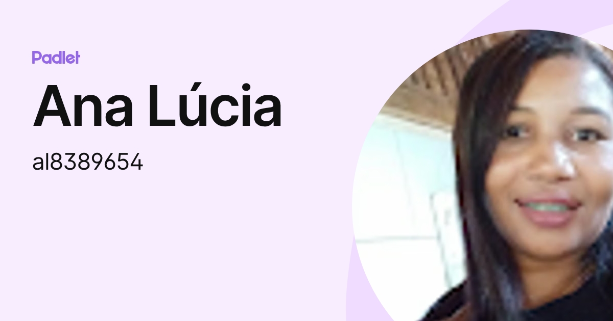 Ana Lúcia (al8389654) profile | Padlet