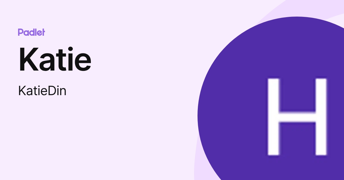 Katie (KatieDin) profile | Padlet