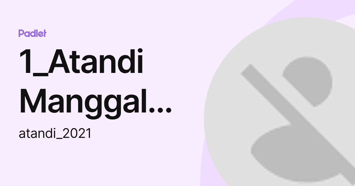 1_Atandi Manggala Hartono 11-MIPA.1 (atandi_2021) profile | Padlet