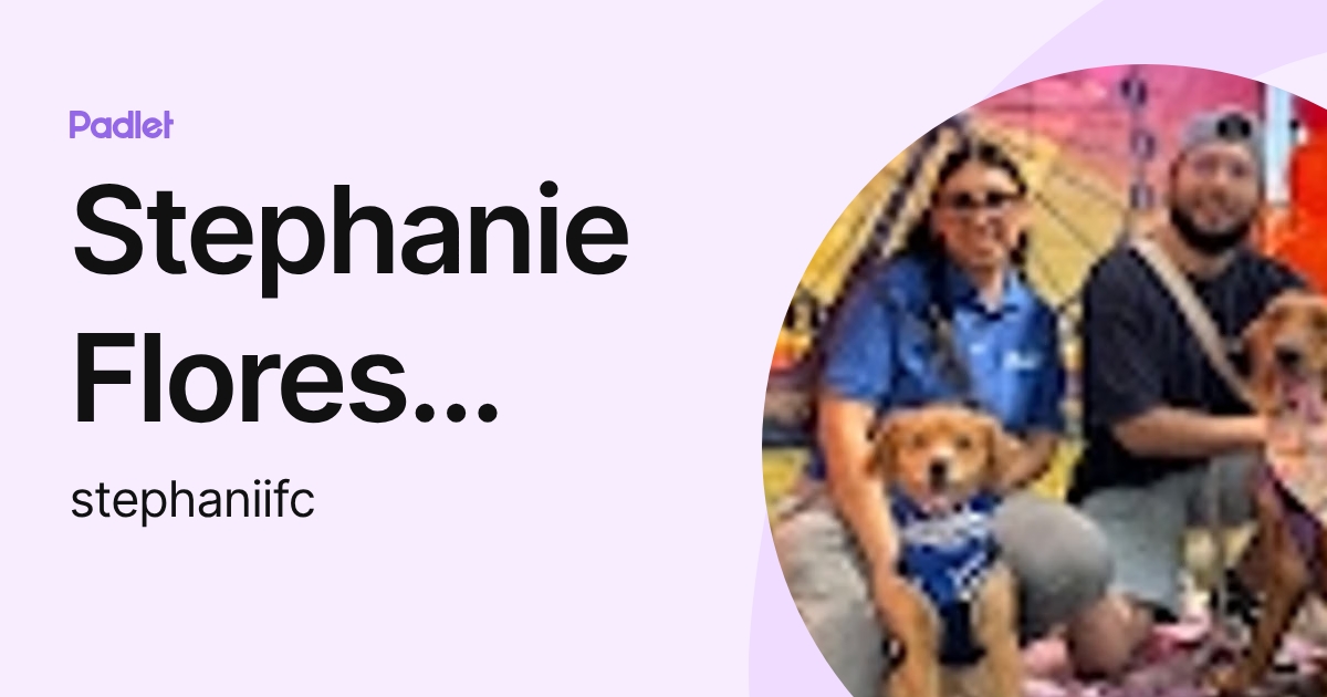 Stephanie Flores Canchola (stephaniifc) profile | Padlet