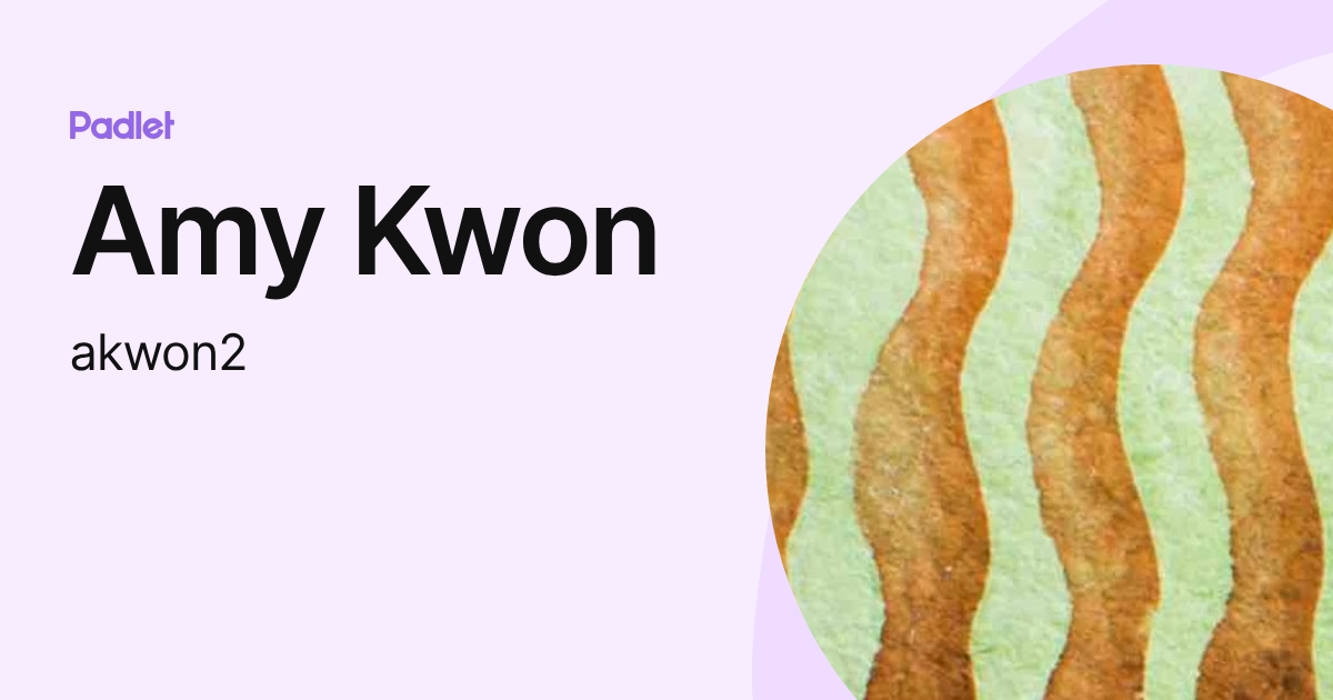 Amy Kwon (akwon2) profile | Padlet