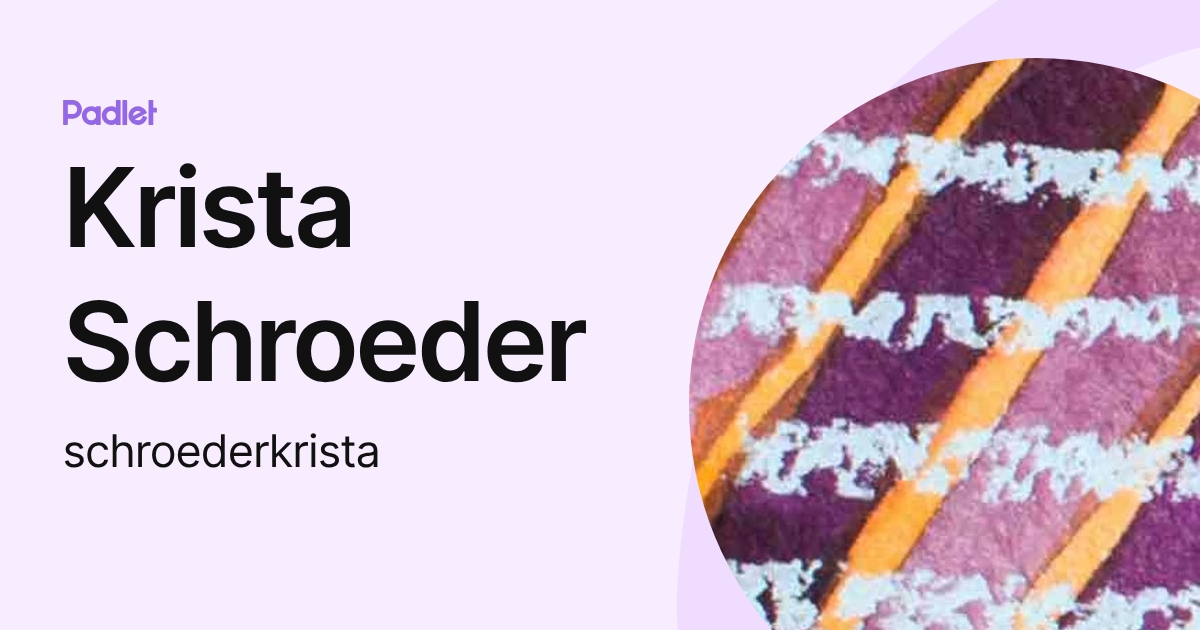 Krista Schroeder (schroederkrista) profile | Padlet