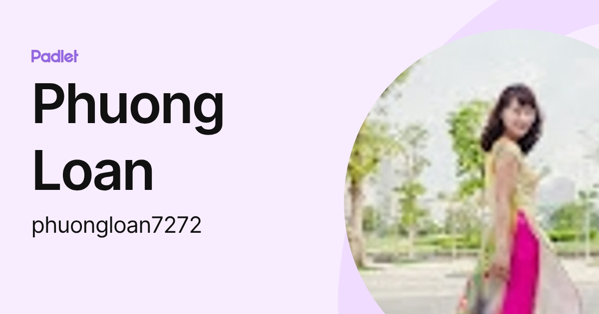 Phuong Loan (phuongloan7272) profile | Padlet