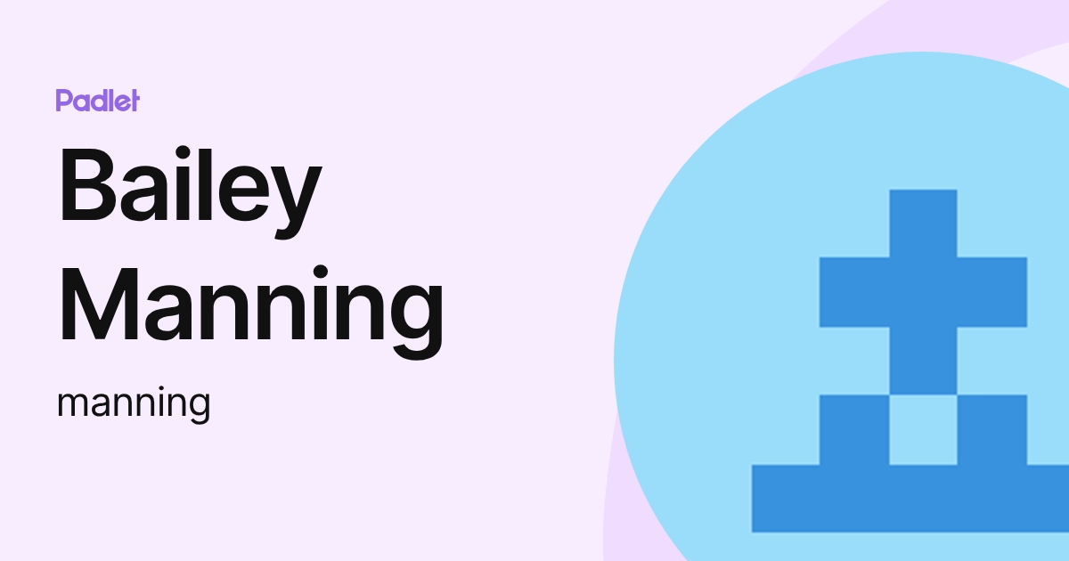 Bailey Manning (manning) profile | Padlet