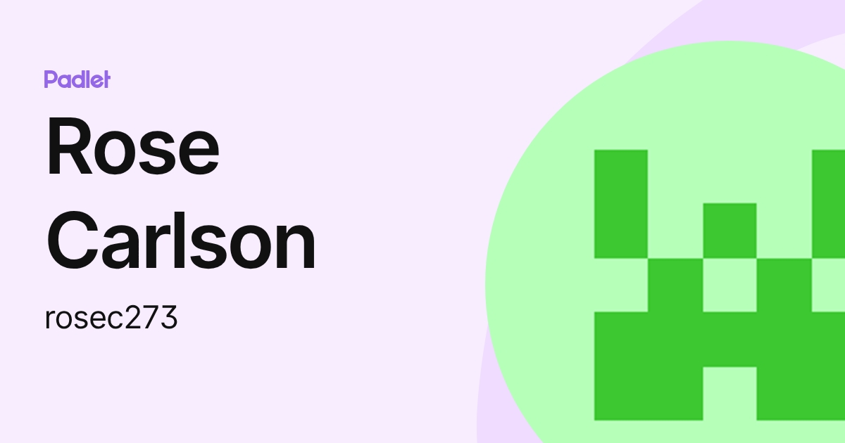 Rose Carlson (rosec273) profile | Padlet