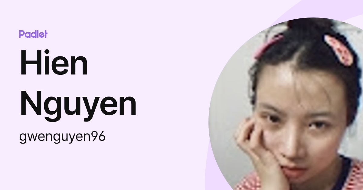 Hien Nguyen (gwenguyen96) profile | Padlet