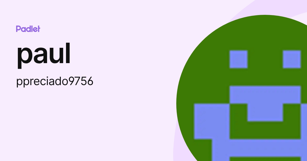 paul (ppreciado9756) profile | Padlet