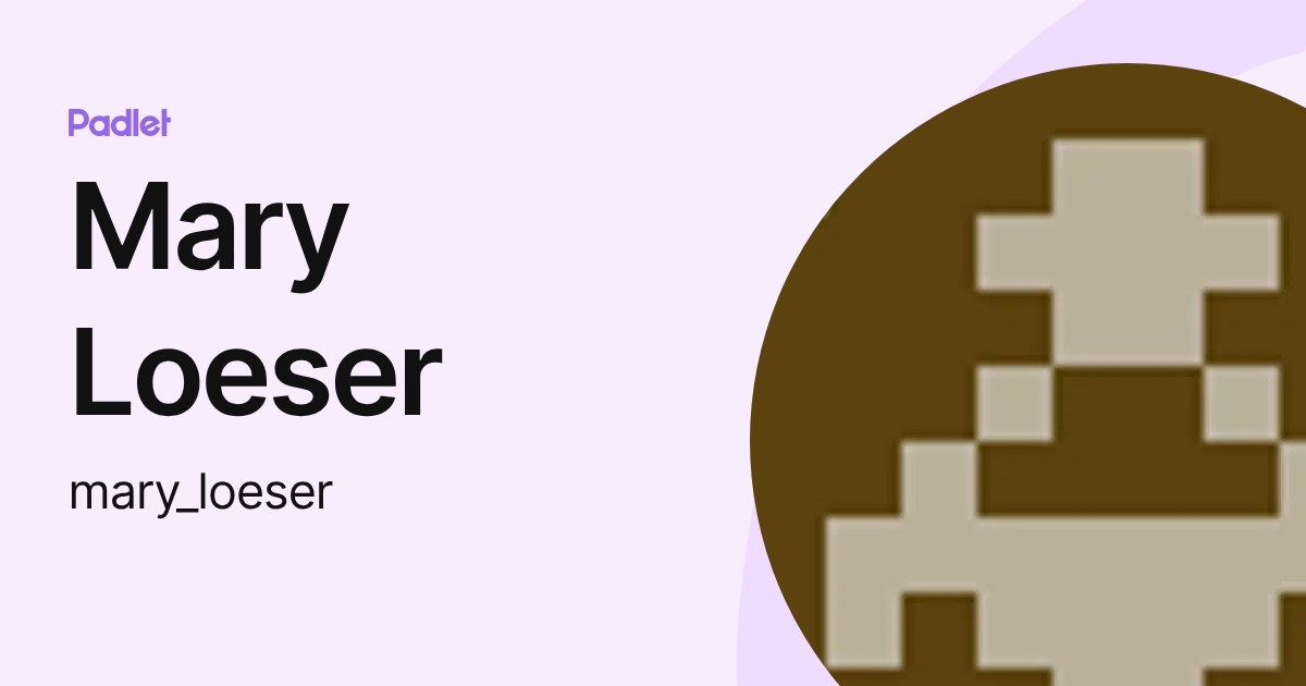 Mary Loeser (mary_loeser) profile | Padlet