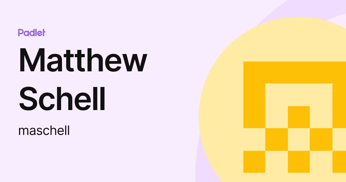 Matthew Schell (maschell) profile | Padlet