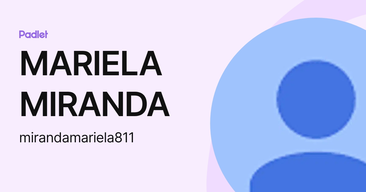 MARIELA MIRANDA (mirandamariela811) profile | Padlet
