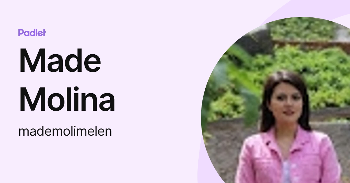Made Molina (mademolimelen) profile | Padlet