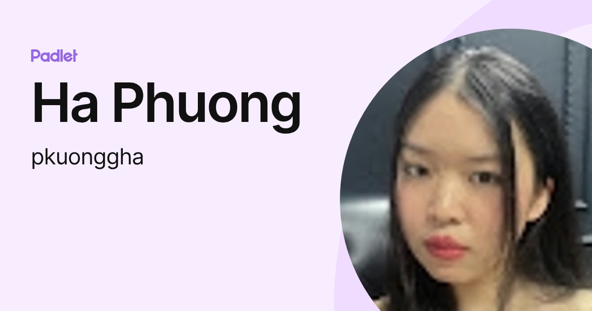 Ha Phuong (pkuonggha) profile | Padlet