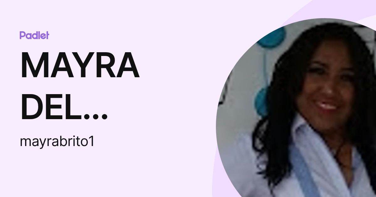 MAYRA DEL ROCÍO BRITO FIGUEROA (mayrabrito1) profile | Padlet