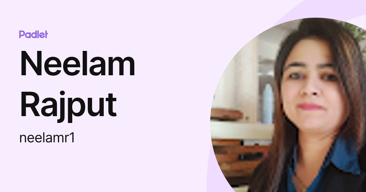 Neelam Rajput (neelamr1) profile | Padlet