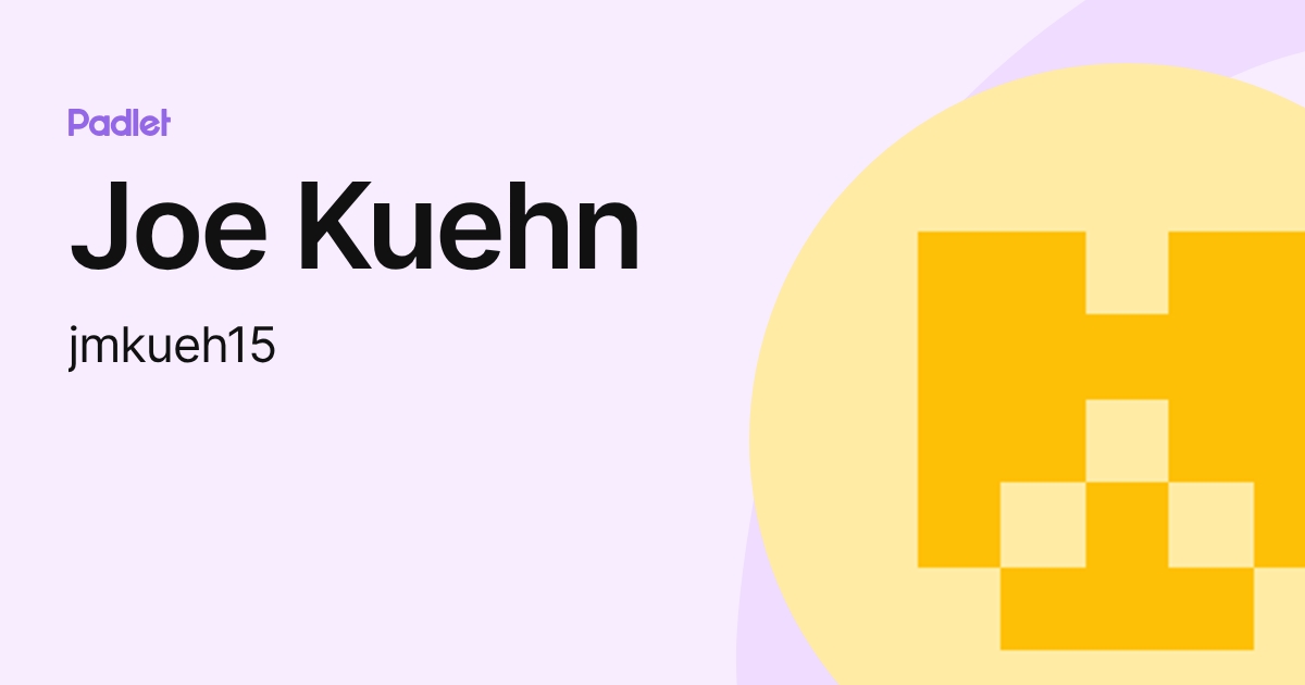 Joe Kuehn (jmkueh15) profile | Padlet