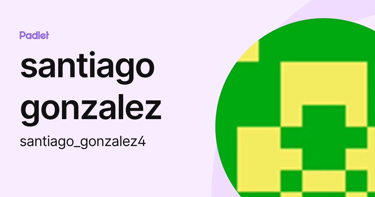 santiago gonzalez (santiago_gonzalez4) profile | Padlet