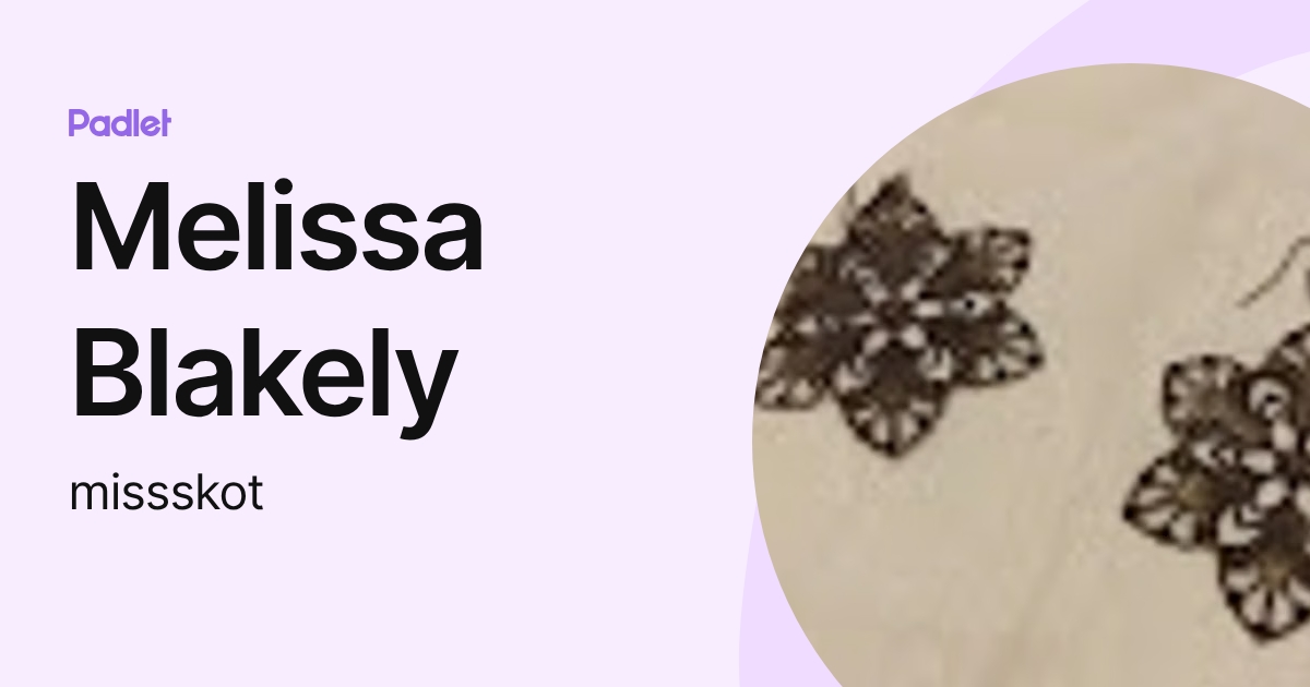 Melissa Blakely (missskot) profile | Padlet