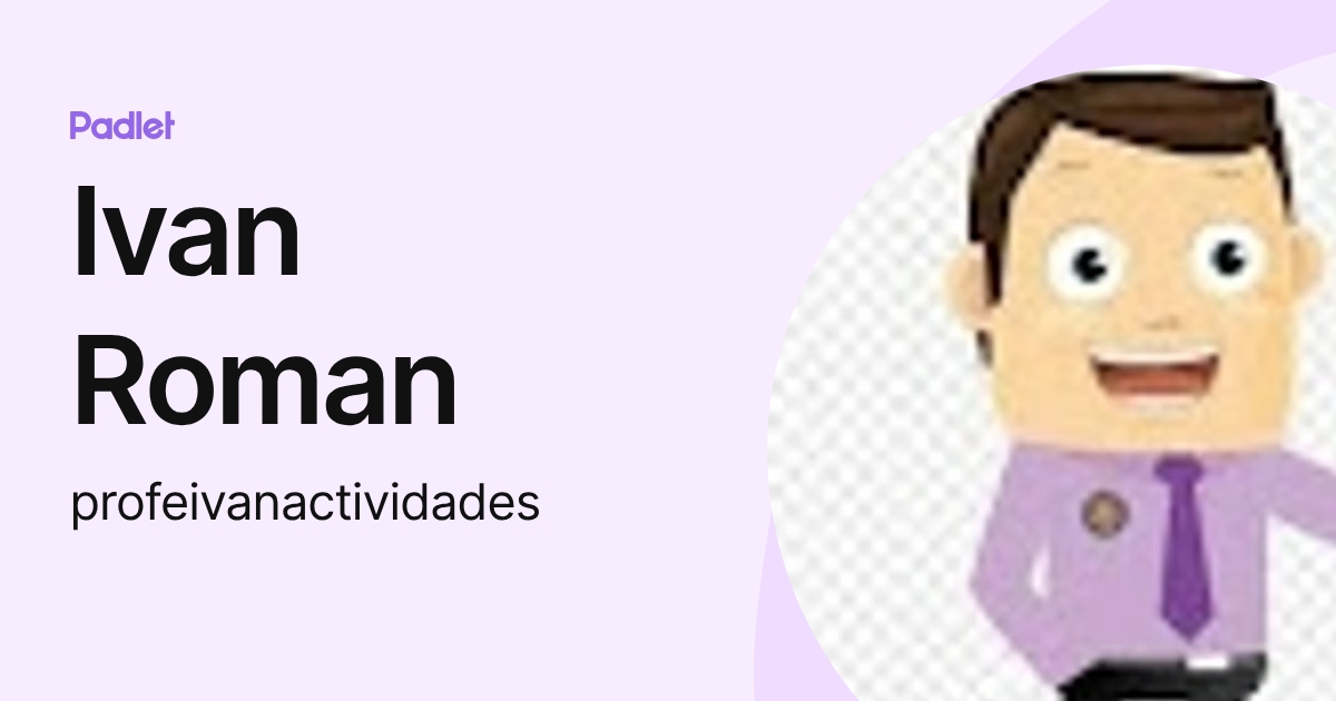 Ivan Roman (profeivanactividades) profile | Padlet