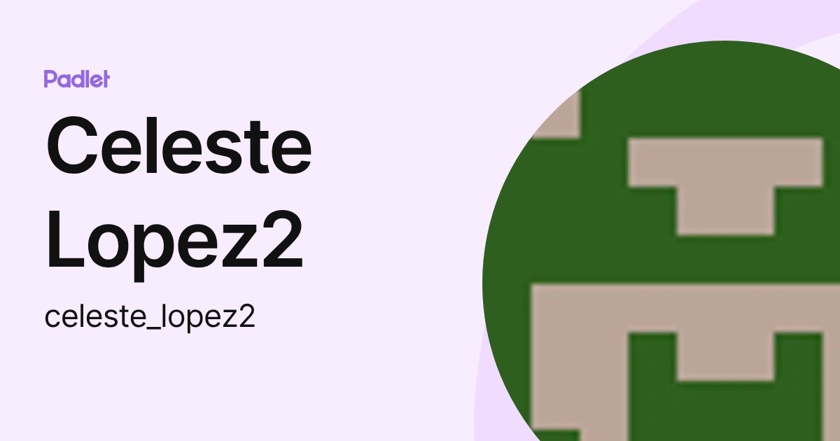 Celeste Lopez2 (celeste_lopez2) profile | Padlet