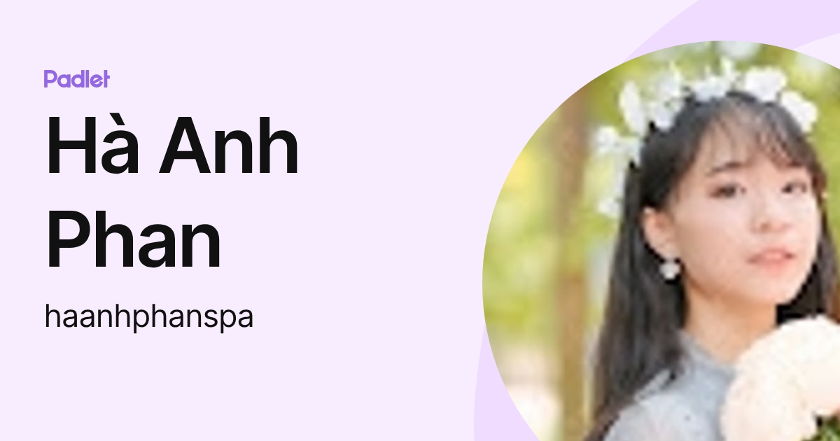 Hà Anh Phan (haanhphanspa) profile | Padlet