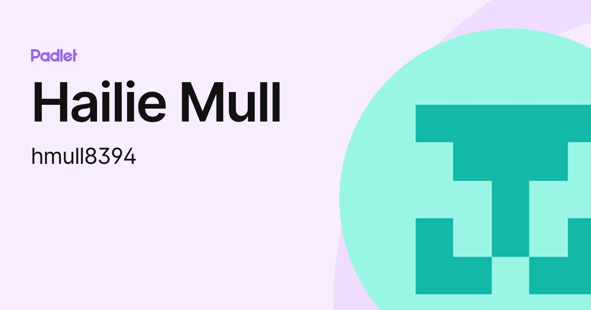 Hailie Mull (hmull8394) profile | Padlet