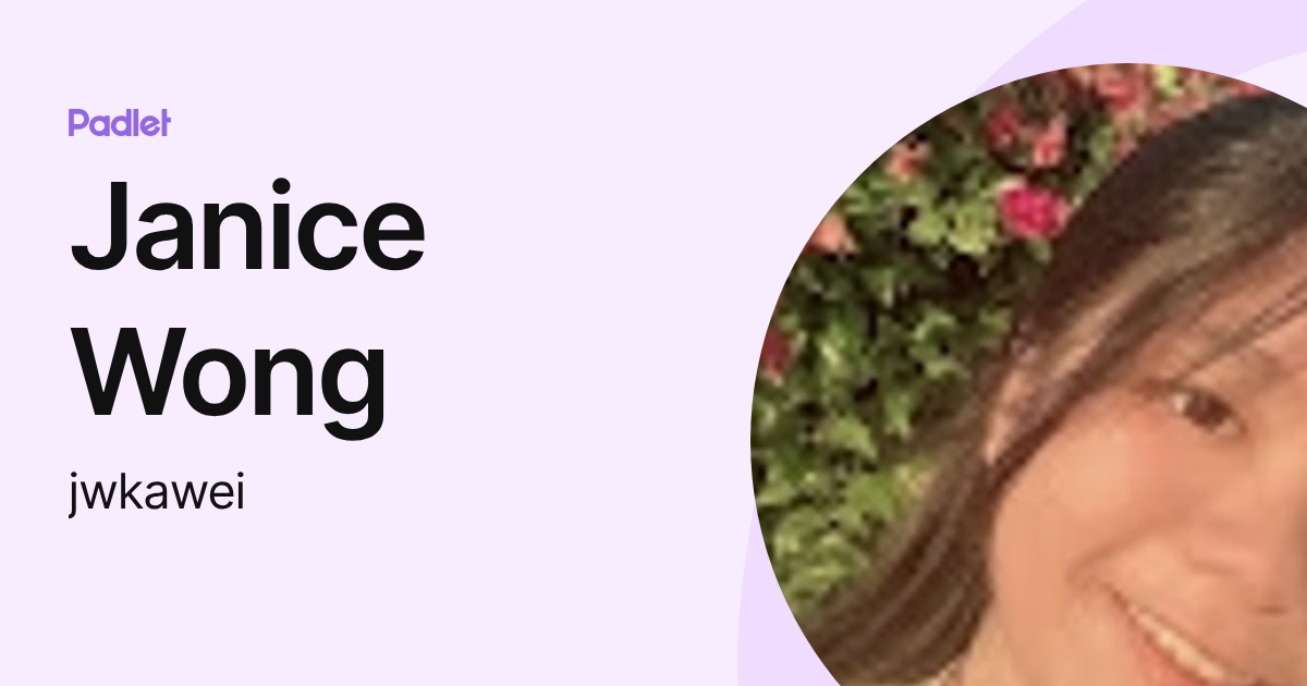 Janice Wong (jwkawei) profile | Padlet