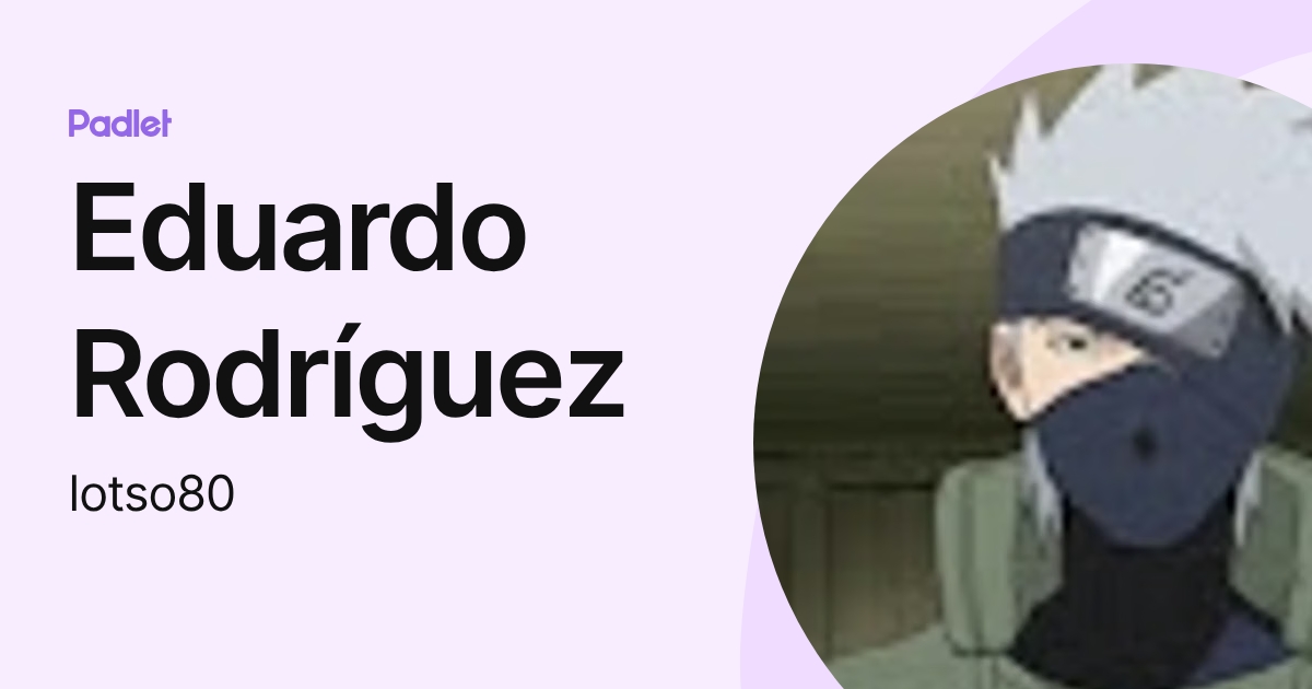 Eduardo Rodríguez (lotso80) profile | Padlet