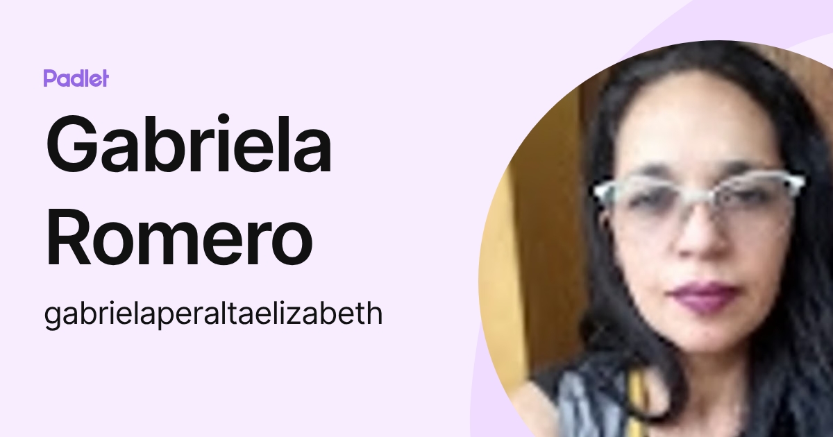 Gabriela Romero (gabrielaperaltaelizabeth) profile | Padlet