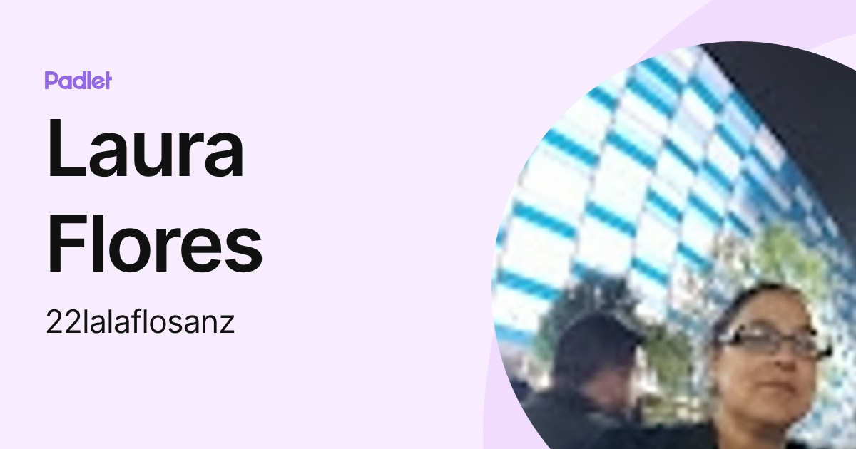 Laura Flores (22lalaflosanz) profile | Padlet