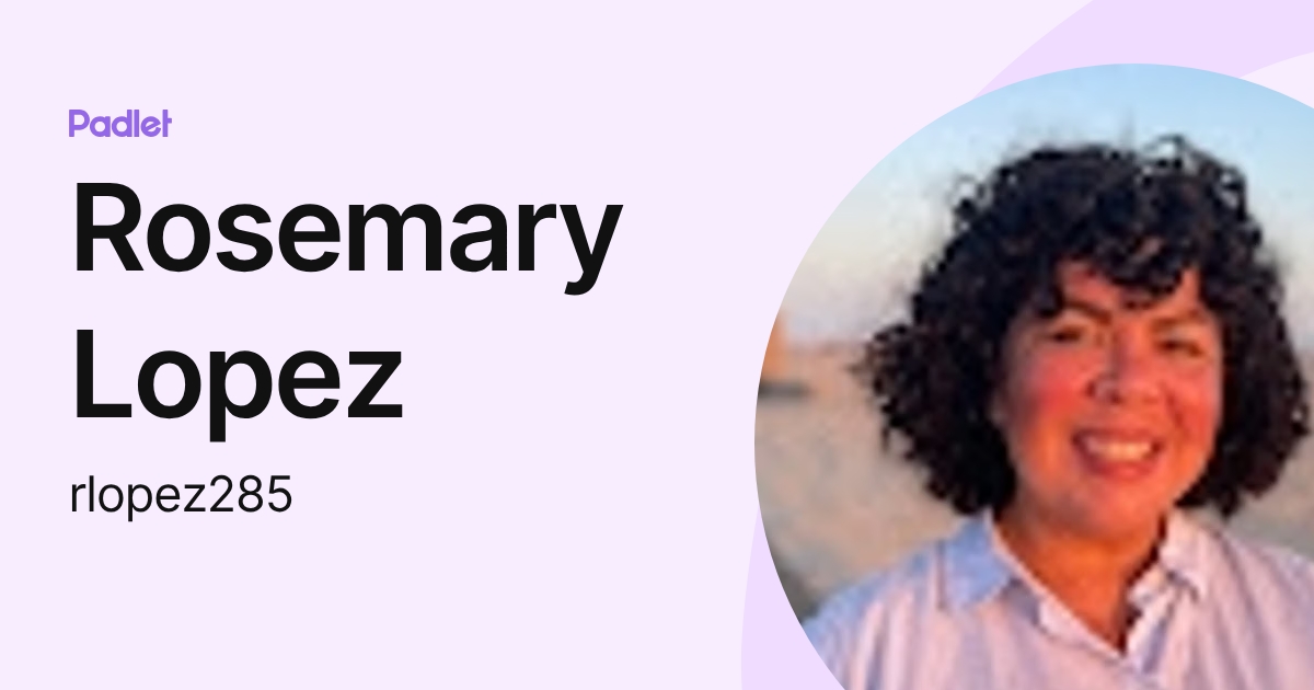 Rosemary Lopez (rlopez285) profile | Padlet