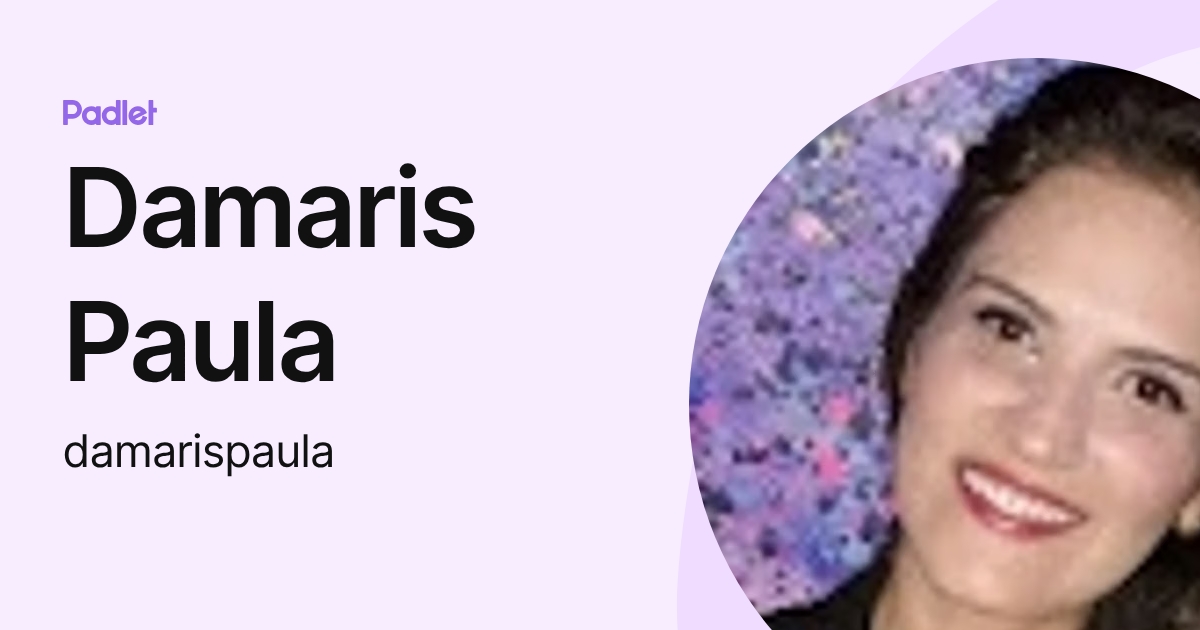 Damaris Paula (damarispaula) profile | Padlet