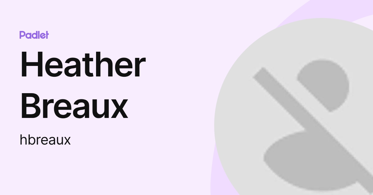 Heather Breaux (hbreaux) profile | Padlet