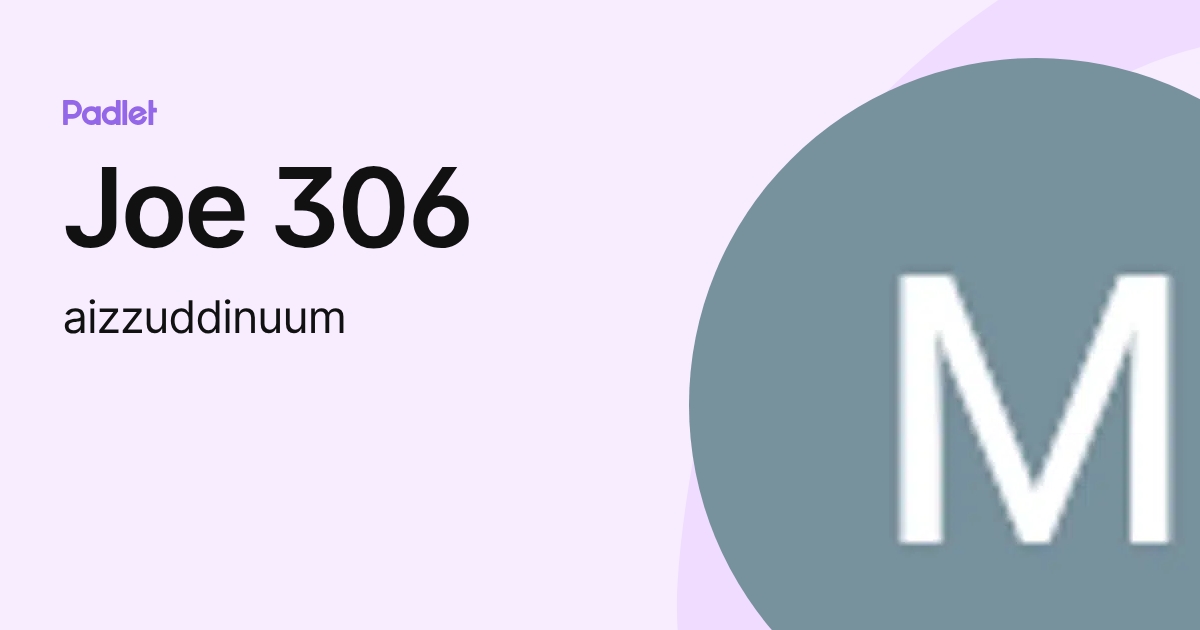 Joe 306 (aizzuddinuum) profile | Padlet