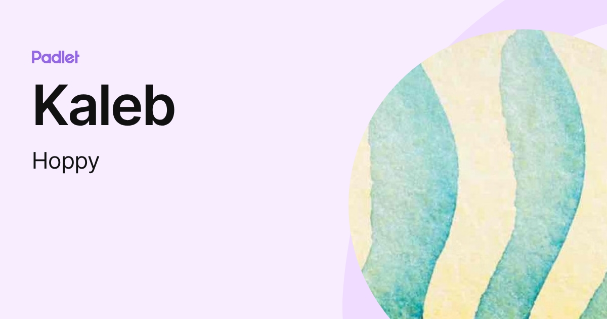 Kaleb (Hoppy) profile | Padlet
