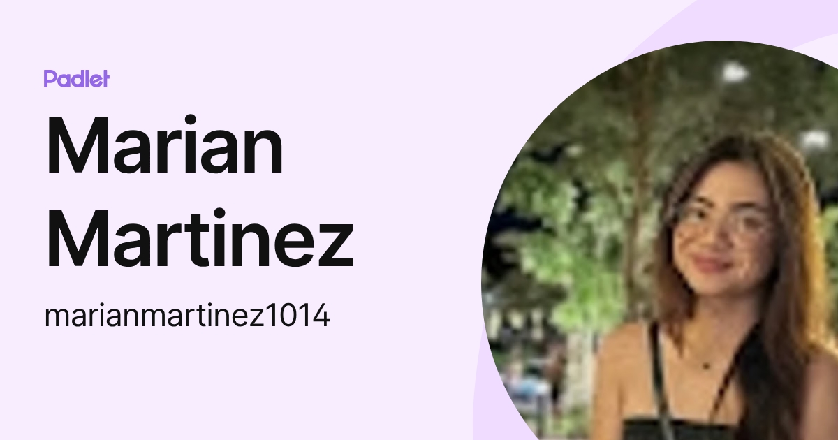 Marian Martinez (marianmartinez1014) profile | Padlet