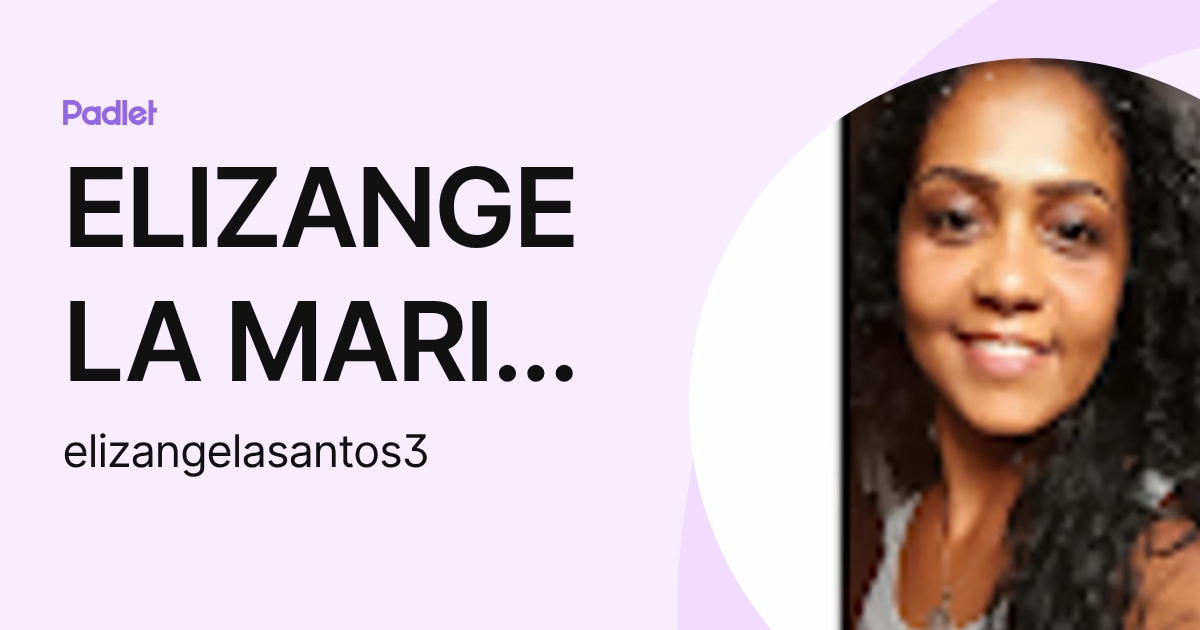 ELIZANGELA MARIA DOS SANTOS (elizangelasantos3) profile | Padlet