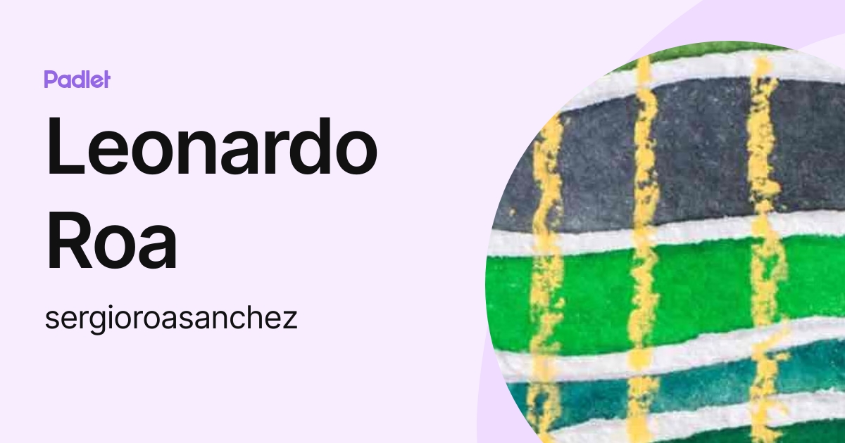 Leonardo Roa (sergioroasanchez) profile | Padlet
