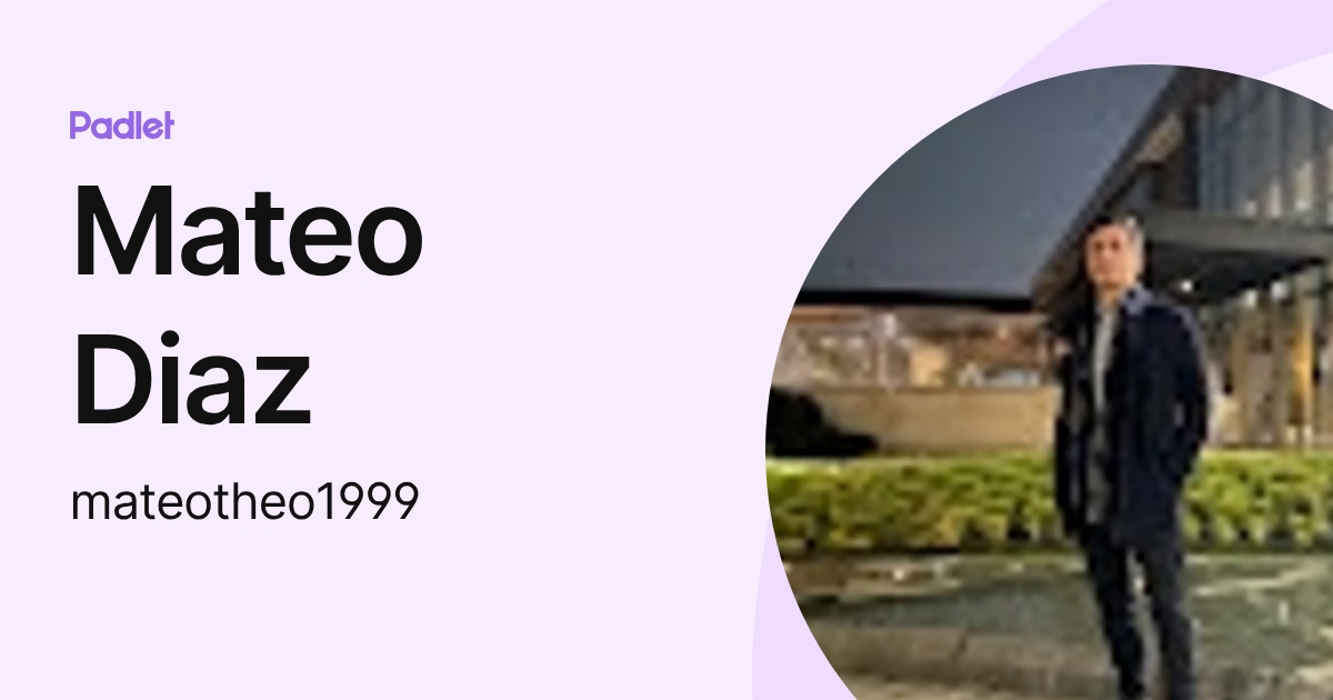 Mateo Diaz (mateotheo1999) profile | Padlet
