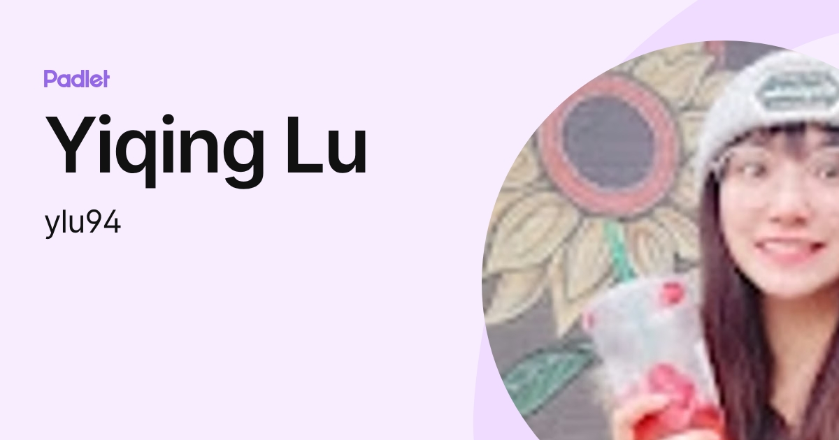 Yiqing Lu (ylu94) profile | Padlet