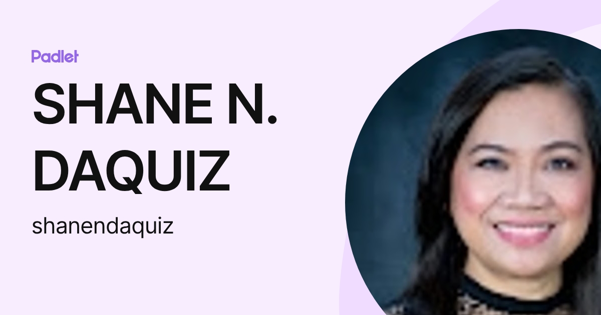 SHANE N. DAQUIZ (shanendaquiz) profile | Padlet