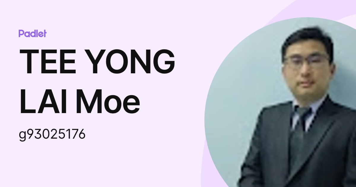 TEE YONG LAI Moe (g93025176) profile | Padlet