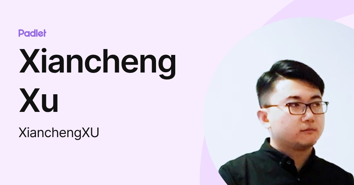 Xiancheng Xu (XianchengXU) profile | Padlet