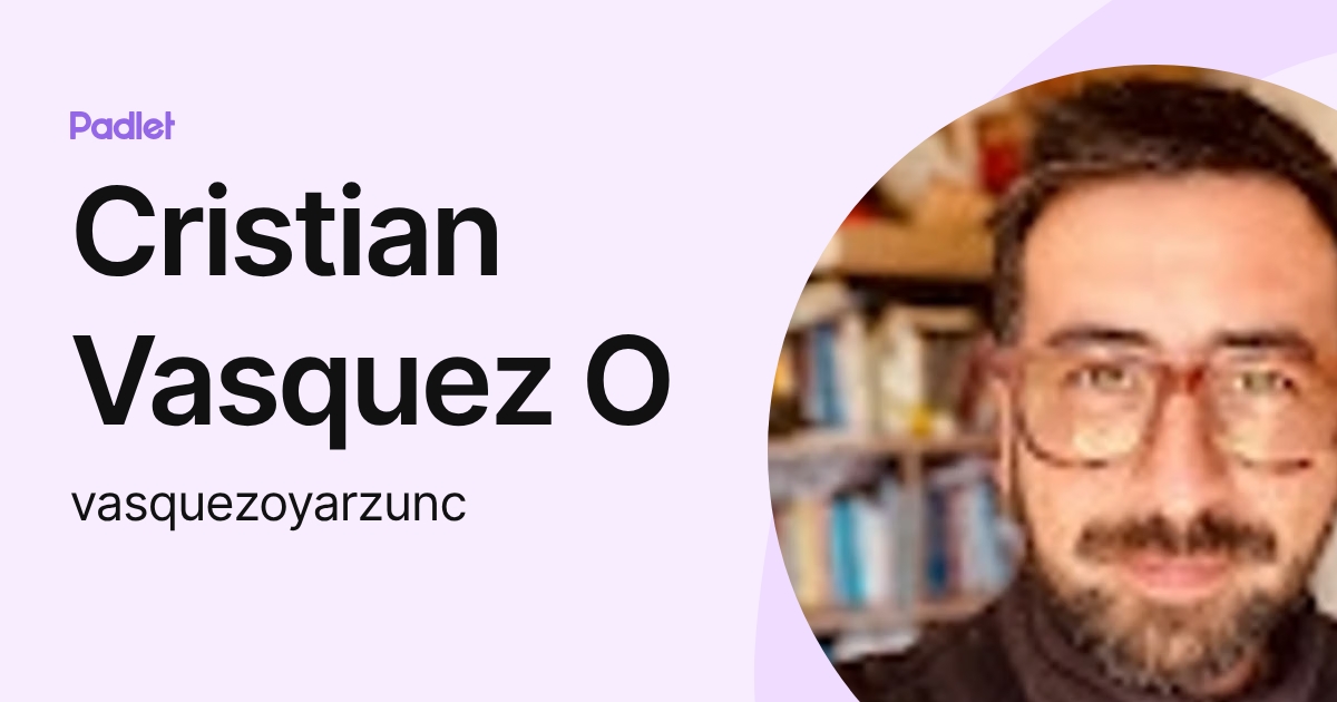 Cristian Vasquez O (vasquezoyarzunc) profile | Padlet