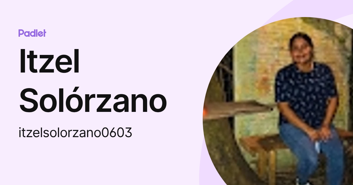 Itzel Solórzano (itzelsolorzano0603) profile | Padlet
