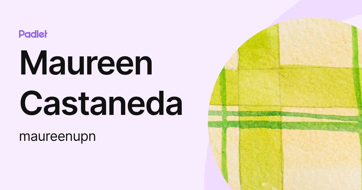 Maureen Castaneda (maureenupn) profile | Padlet